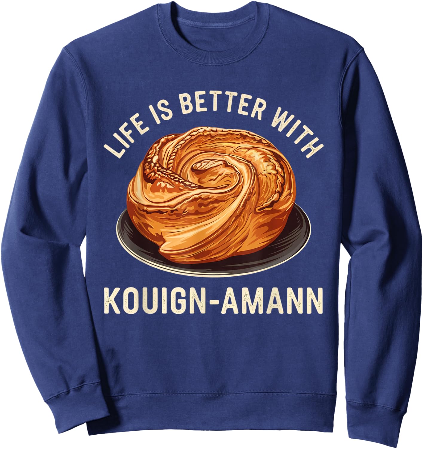 Kouign-Amann Lover | French Pastry Design | Bakery Art Sweatshirt - Sweatshirt | Navy