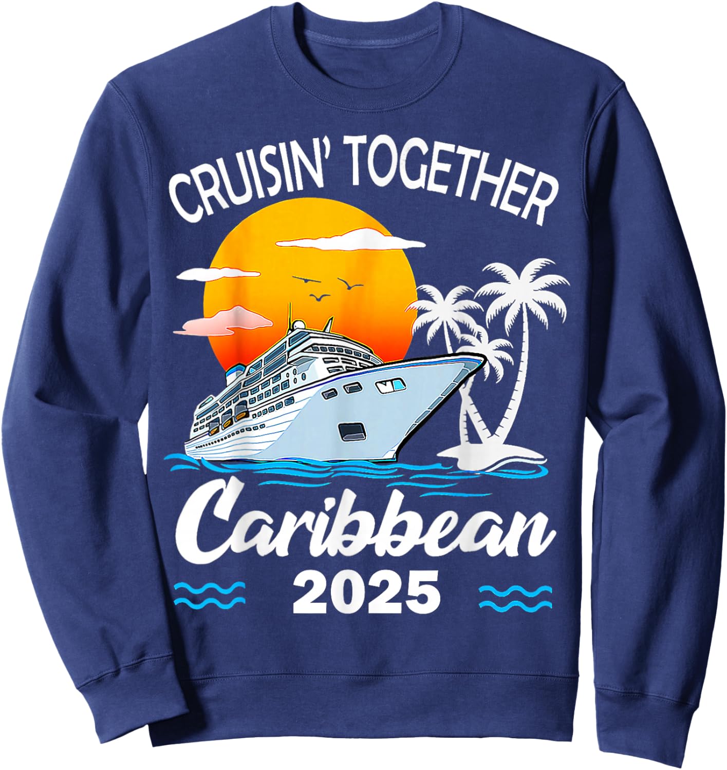 Cruisin Together Caribbean Cruise 2025 Family Vacation Sweatshirt - Sweatshirt | Navy