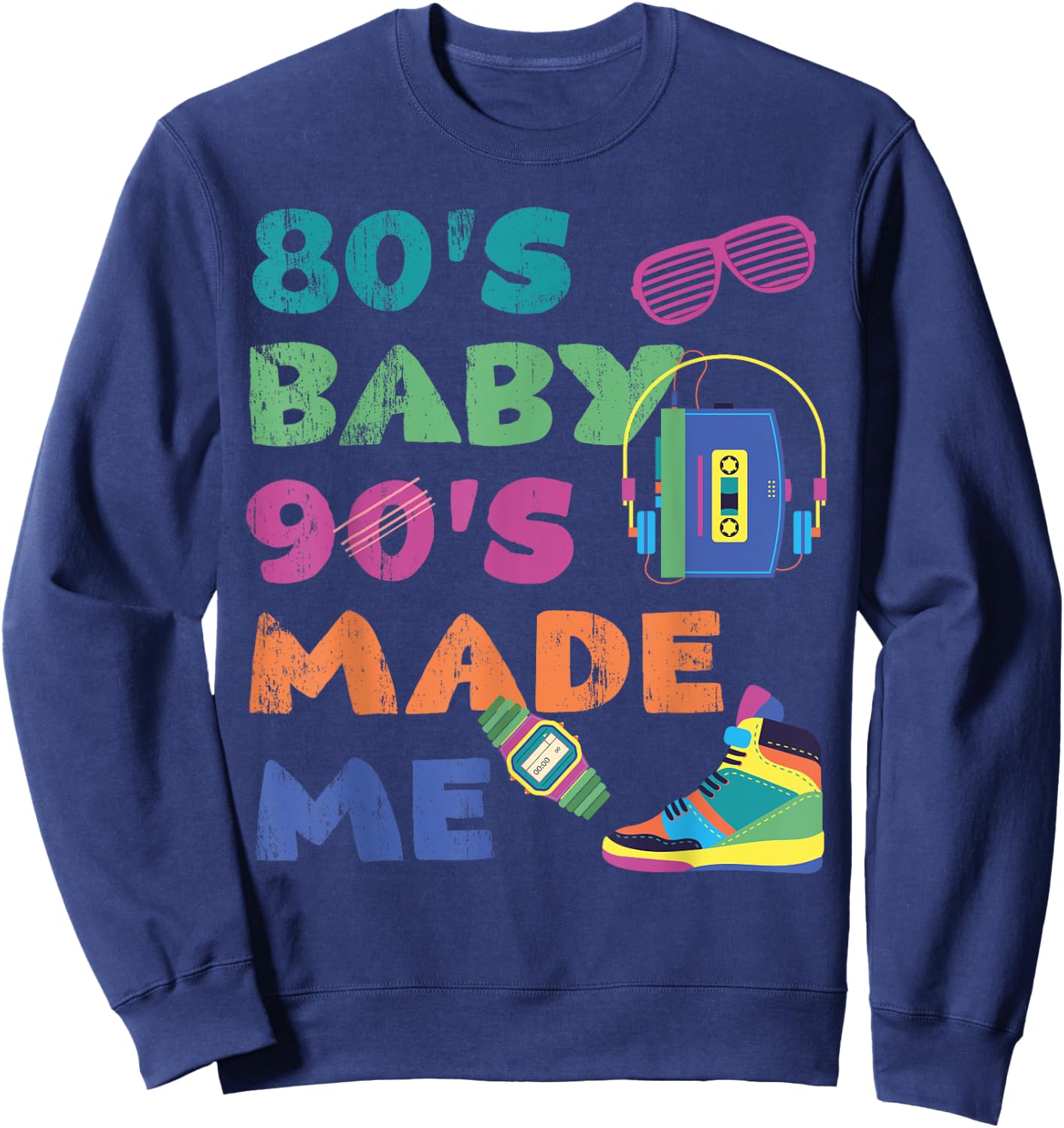 Vintage 1980s 80's Baby 1990s 90's Made Me Retro Nostalgia Sweatshirt - Sweatshirt | Navy