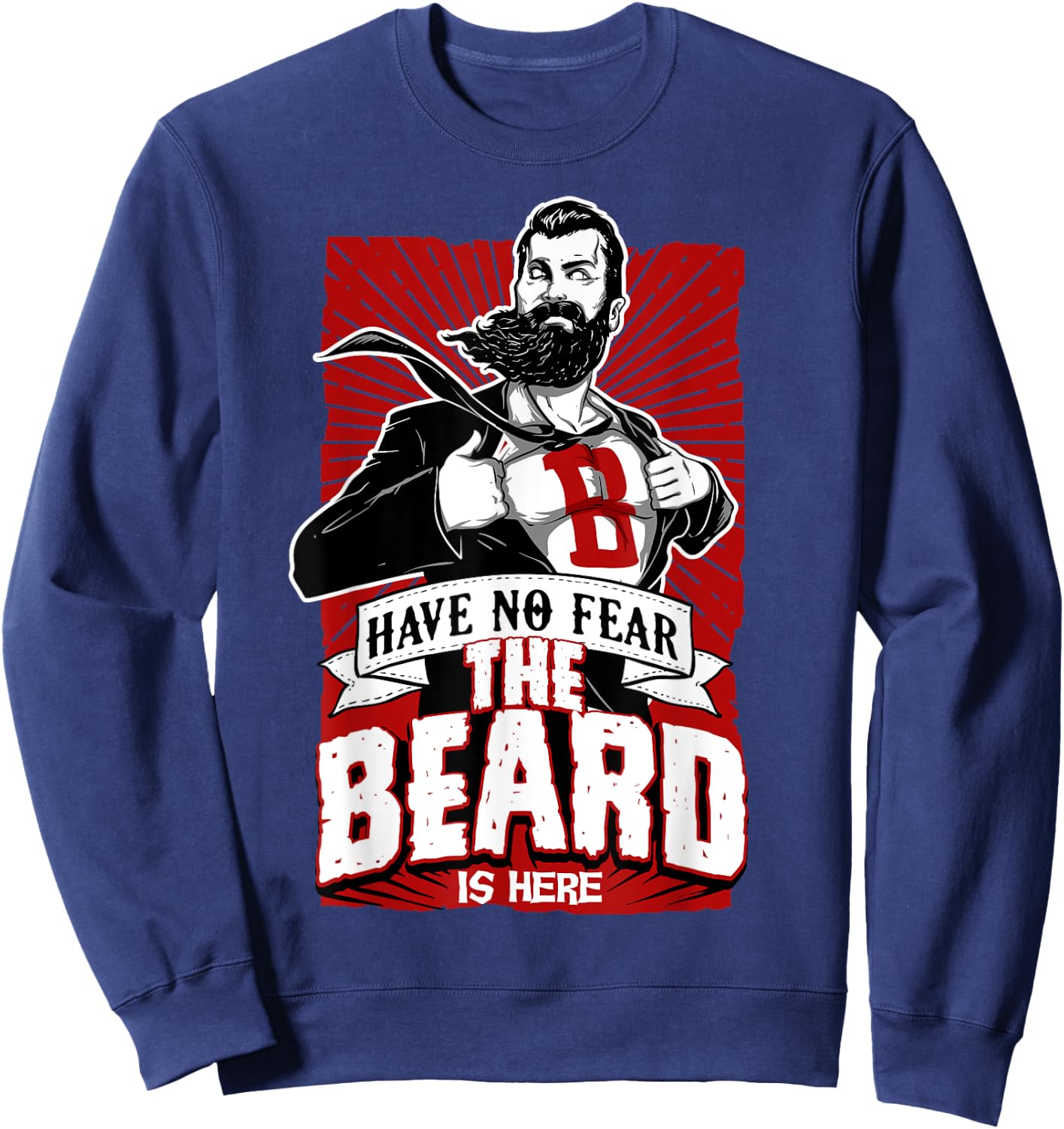 Have no fear the beard is here know things Shirt Sweatshirt - Sweatshirt | Navy