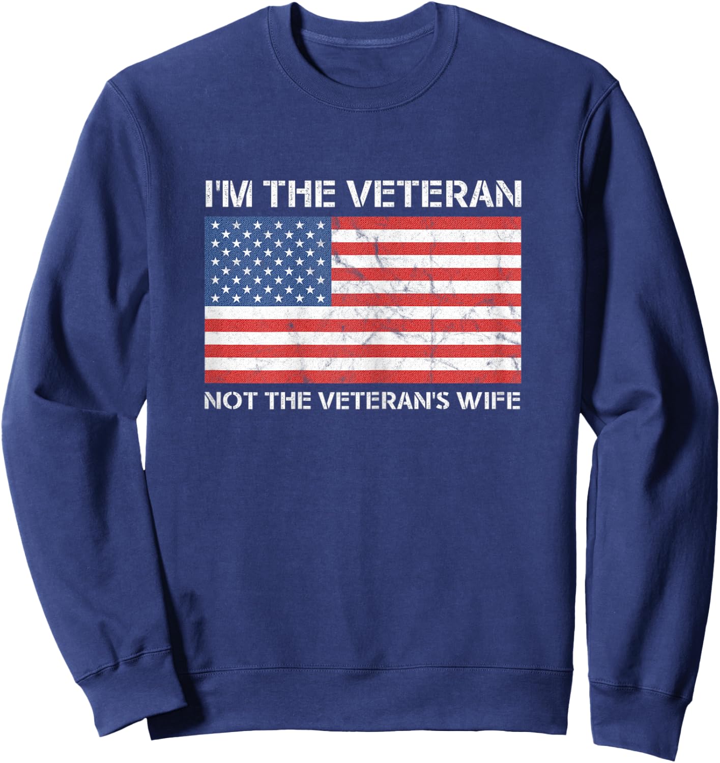 I'm The Veteran Not The Wife - Female American Pride Design Sweatshirt - Sweatshirt | Navy