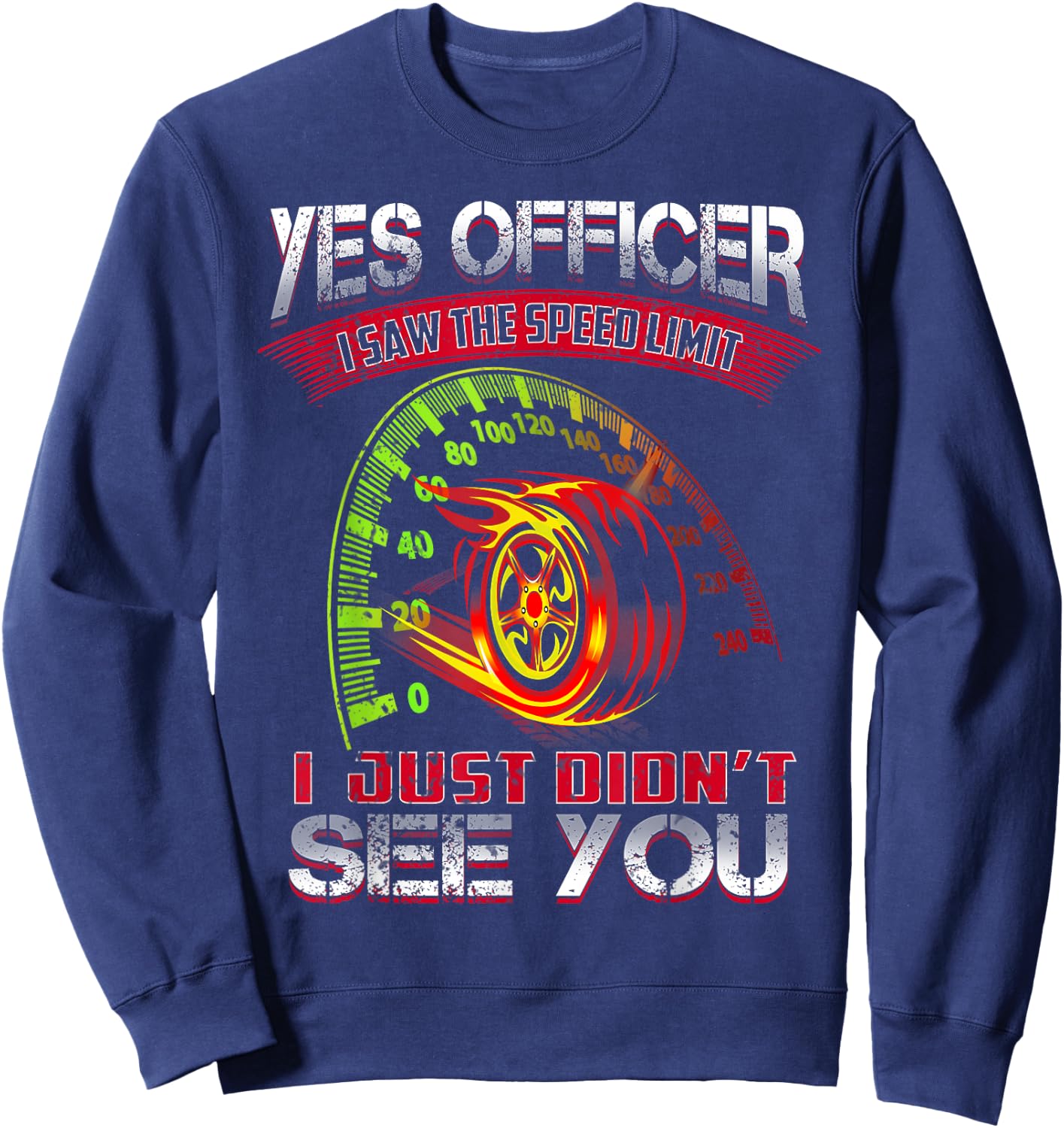 Yes Officer I Saw The Speed Limit I Just Didn't See You Sweatshirt - Sweatshirt | Navy