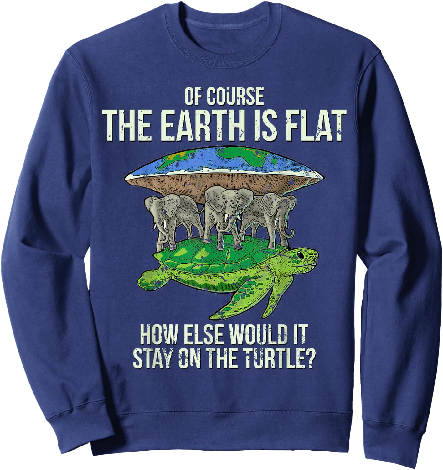 Flat Earth Society T Shirt Turtle Elephants Men Women Gift Sweatshirt - Sweatshirt | Navy