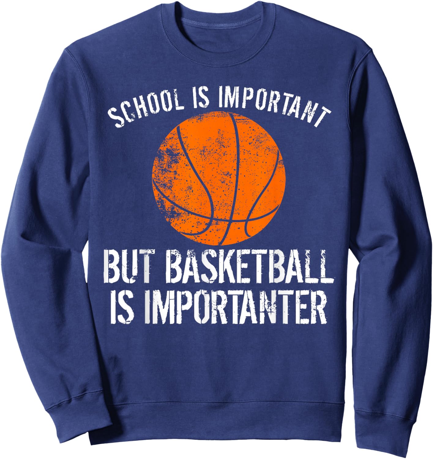 School Is Important But Basketball Is Importanter Shirt Sweatshirt - Sweatshirt | Navy