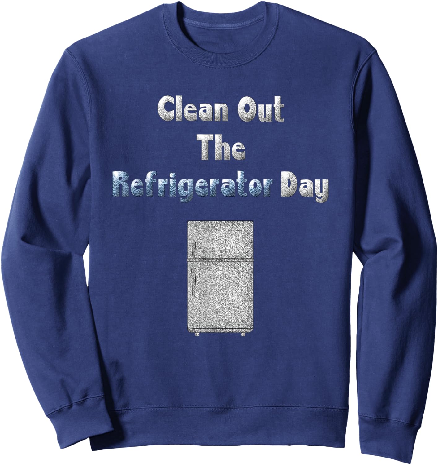 Funny Refrigerator Cleaning Quote Shirt I Love To Clean Gift Sweatshirt - Sweatshirt | Navy