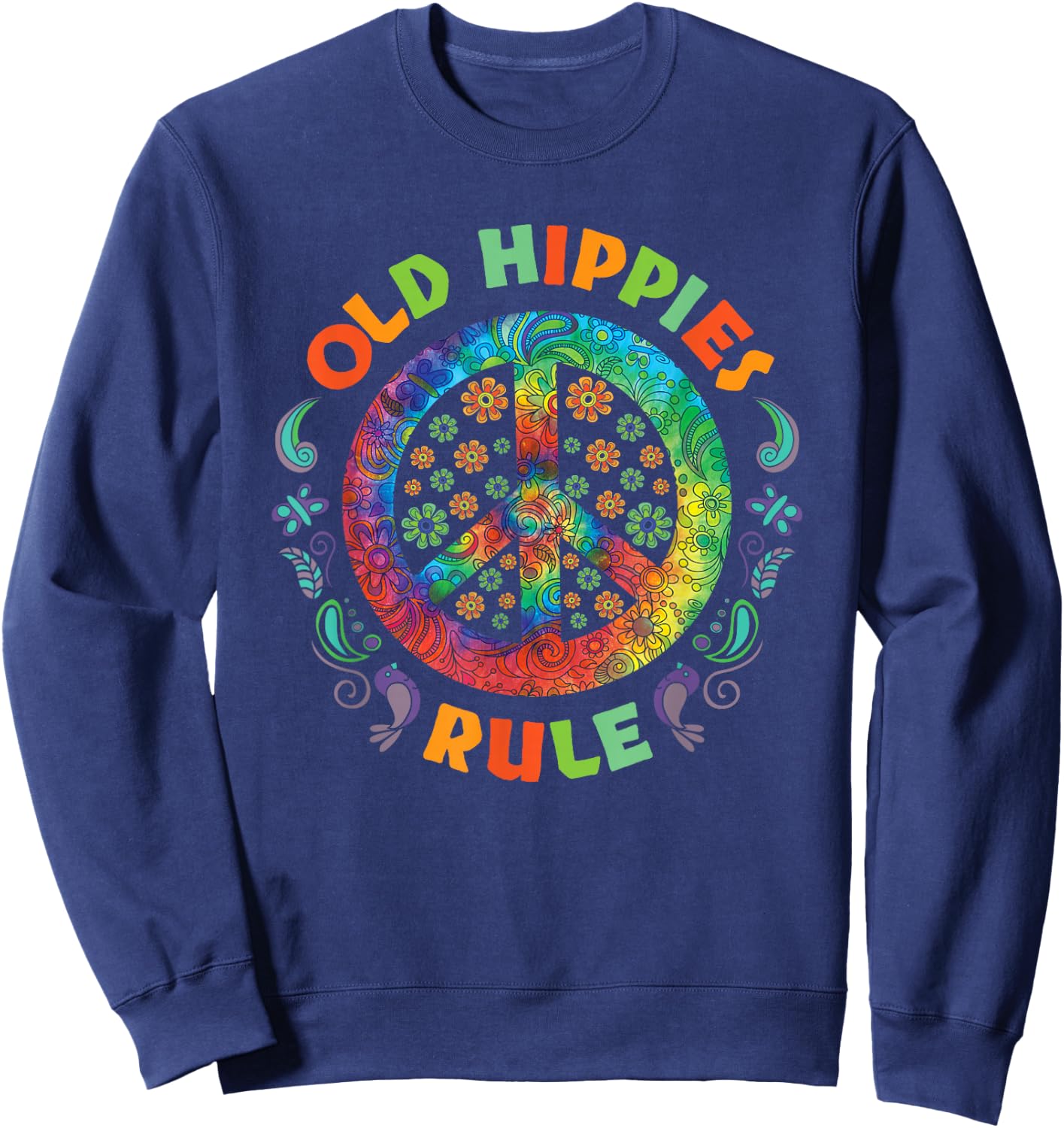Old Hippies Rule Hippie Vintage Retro Costume Hippy Gift Small Sweatshirt - Sweatshirt | Navy