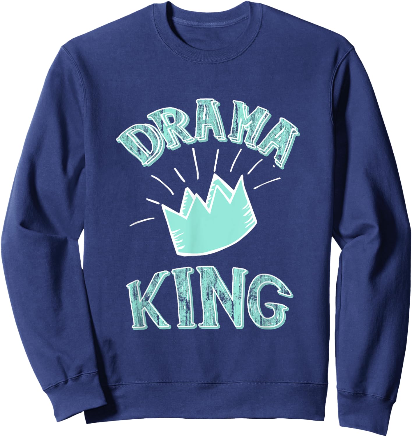 Funny Drama King Men Boys Sweatshirt - Sweatshirt | Navy