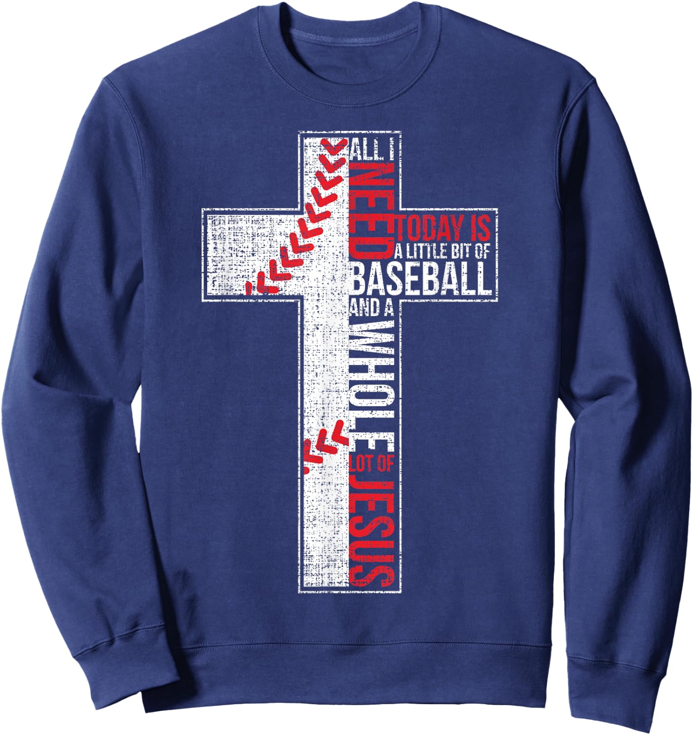 All I Need Is Baseball & Jesus Christian Cross Faith In God Sweatshirt - Sweatshirt | Navy
