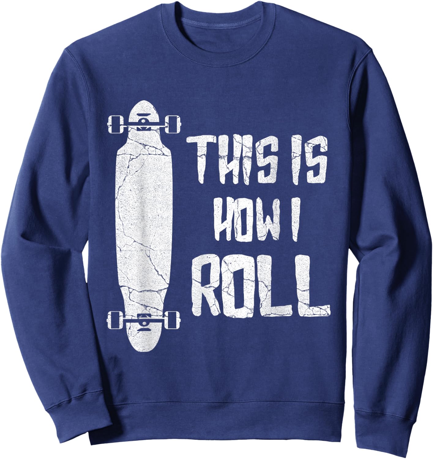Distressed Longboard This Is How I Roll Longboarder Gift Sweatshirt - Sweatshirt | Navy