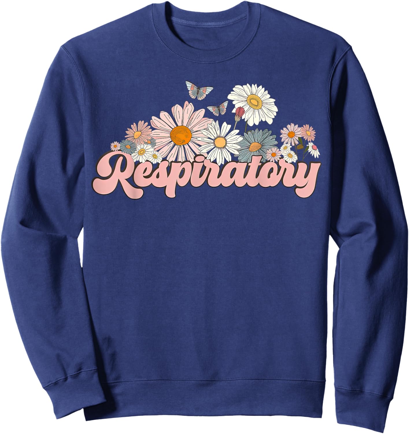 Retro Flower Butterfly Respiratory Therapy RT Therapist Sweatshirt - Sweatshirt | Navy