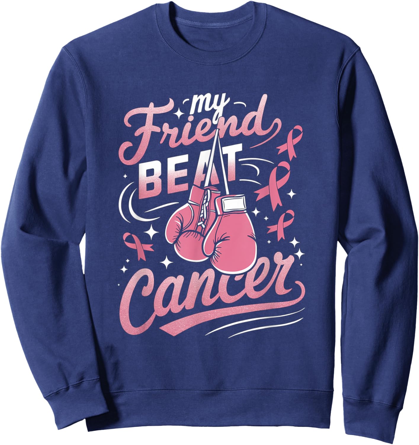 My Friend Beat Cancer Support Breast Cancer Awareness Sweatshirt - Sweatshirt | Navy