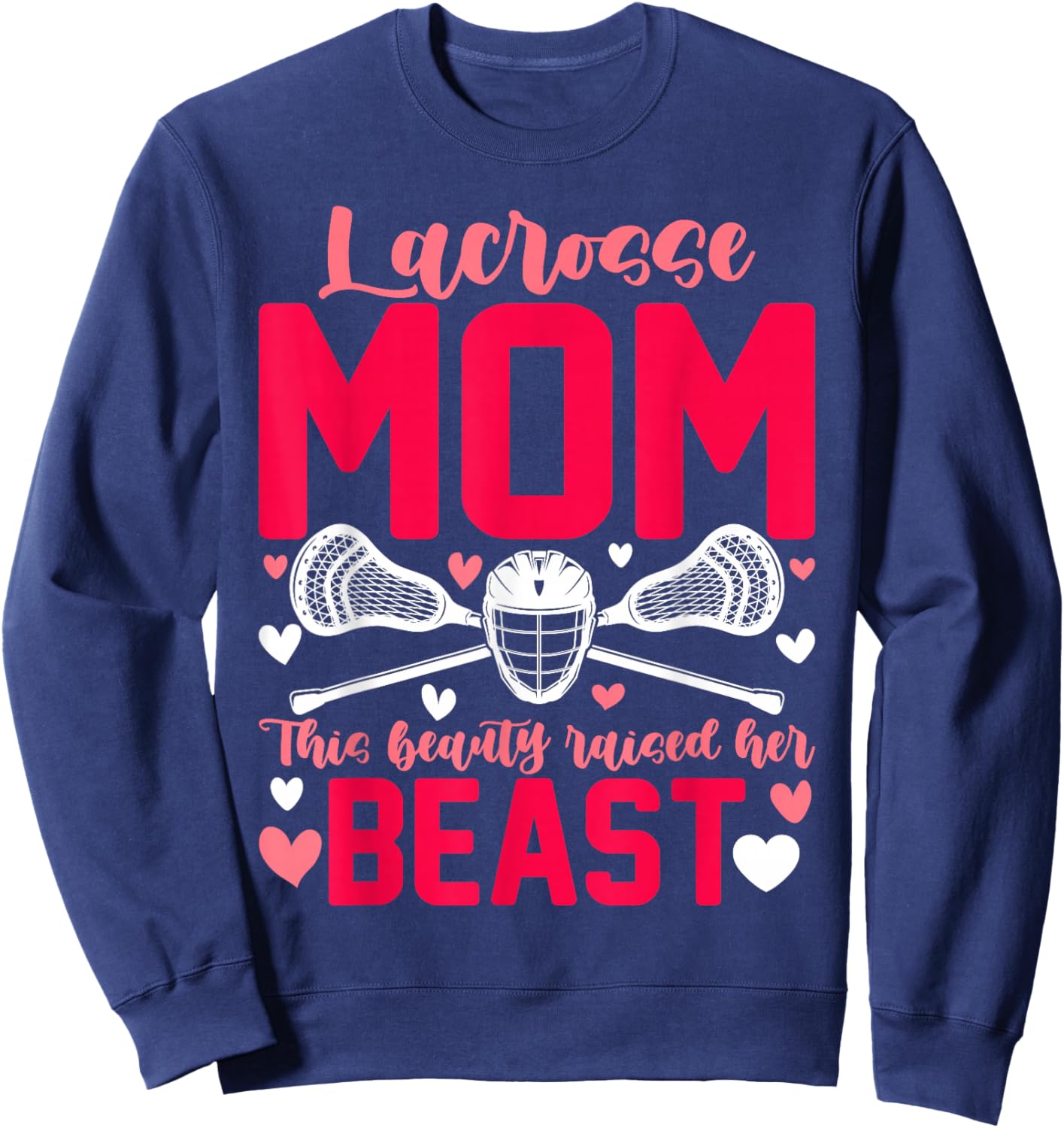 Lacrosse Mom Raised Her Beast Funny Mothers Day Daughter Son Sweatshirt - Sweatshirt | Navy