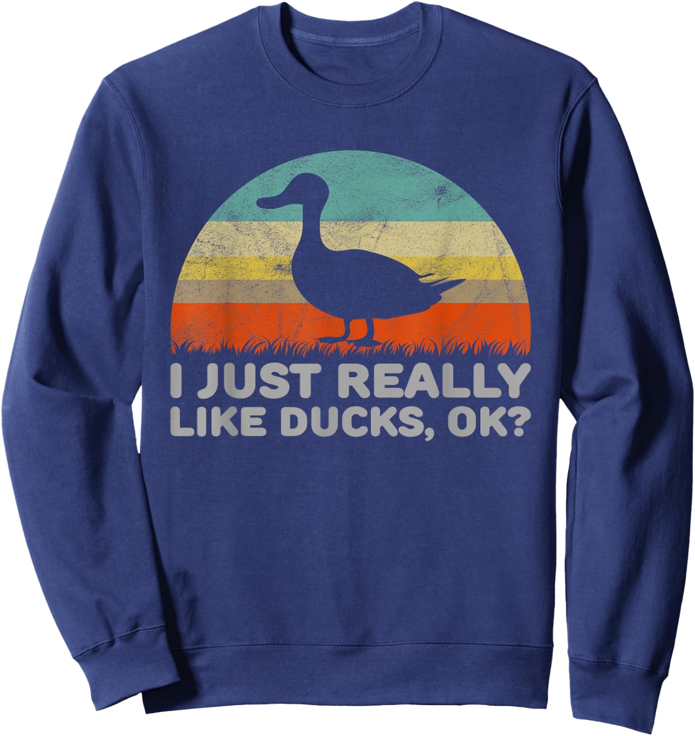 Funny I Just Really Like Ducks OK Sweatshirt - Sweatshirt | Navy