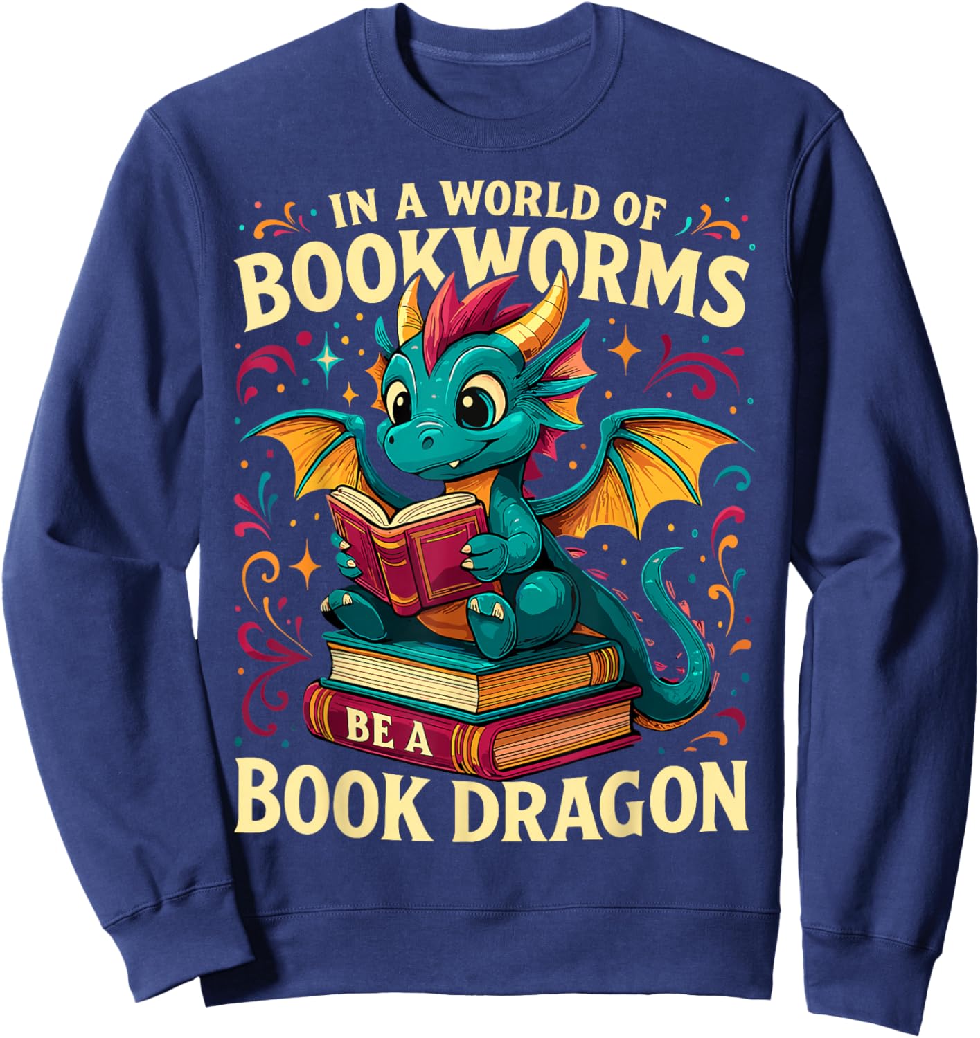 In a World of Bookworms be a Book Dragon Reading Sweatshirt - Sweatshirt | Navy