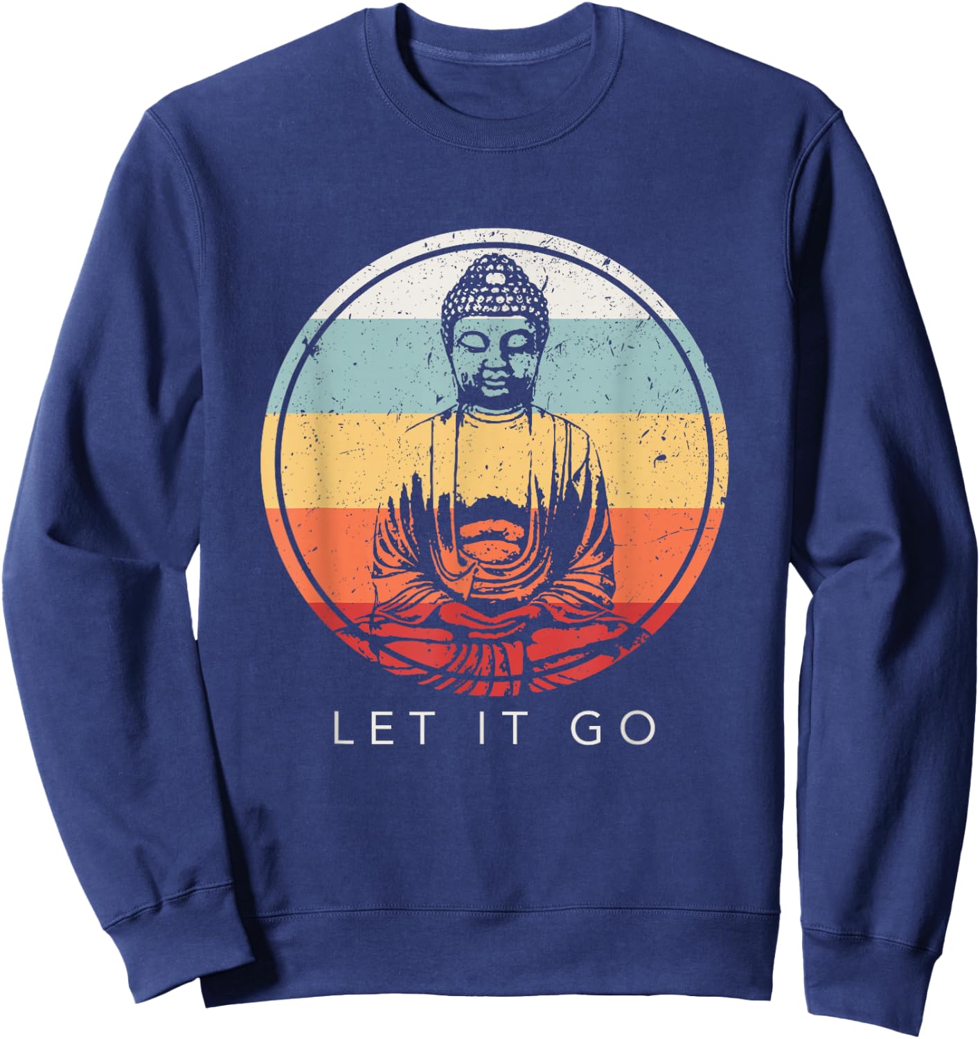 Let It Go Buddha MeditationT-Shirt Vintage Zen Buddhist Gift Sweatshirt - Sweatshirt | Navy