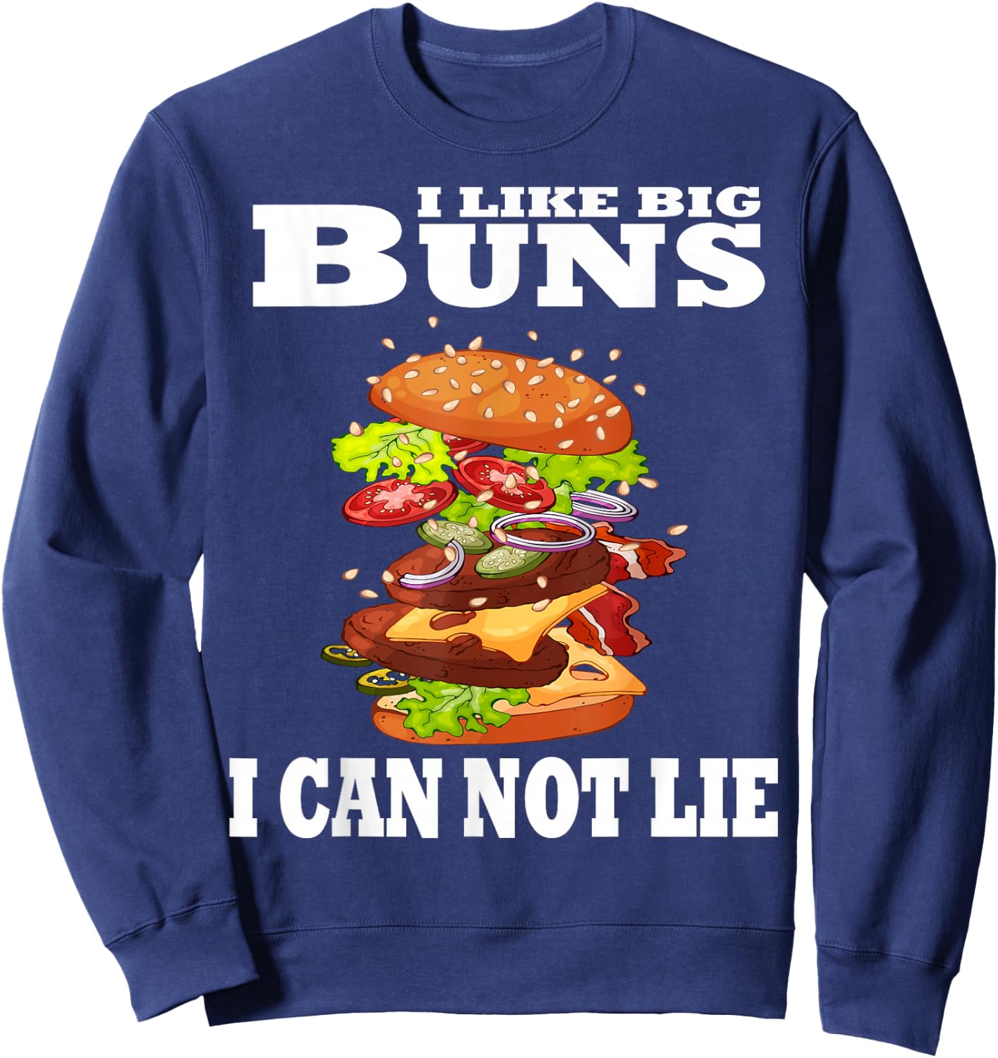 Funny I Like Big Buns I Can Not Lie Hamburger Sweatshirt - Sweatshirt | Navy