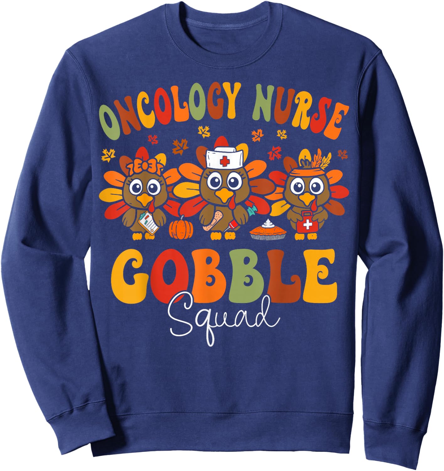 Oncology Nurse Gobble Squad Hem Onc Nurse Thanksgiving Sweatshirt - Sweatshirt | Navy