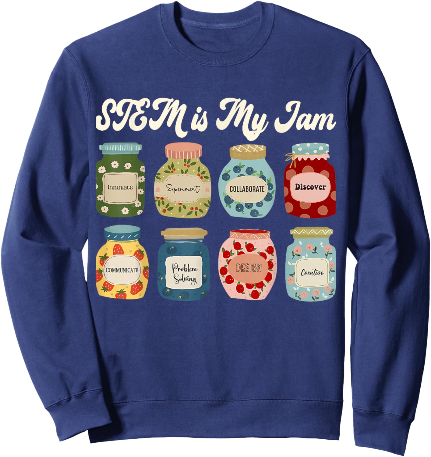 STEM is My Jam Teacher Science Tech Engineering Math Gifts Sweatshirt - Sweatshirt | Navy