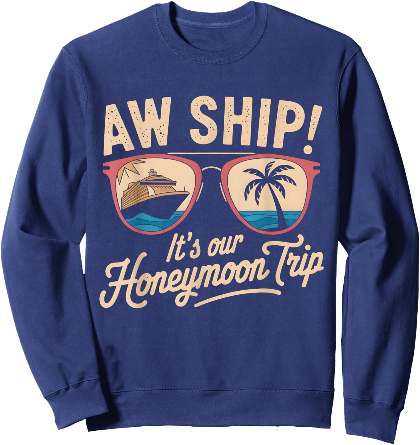 Aw Ship It's Our Honeymoon Trip Couples Sweatshirt - Sweatshirt | Navy