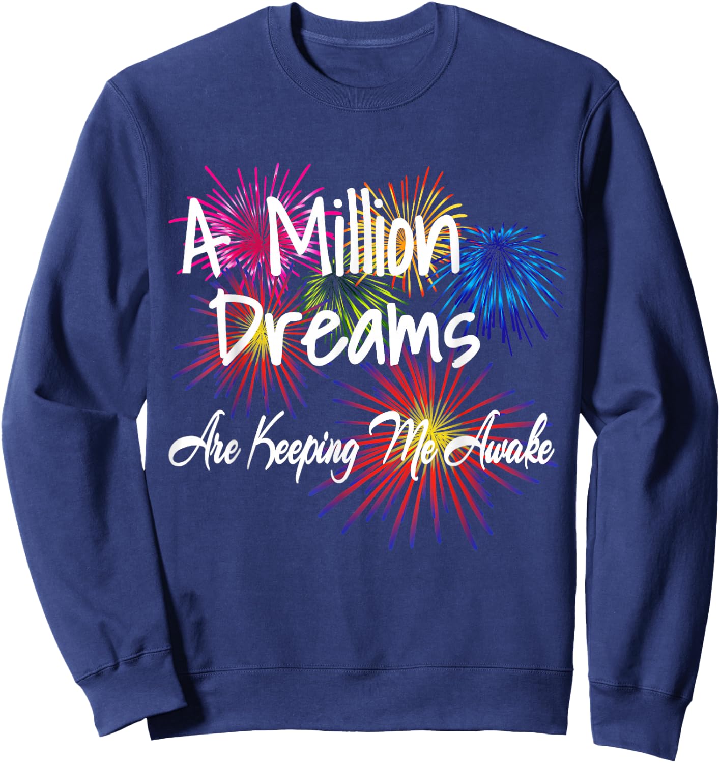 A Million Dreams Are Keeping Me Awake Sweatshirt - Sweatshirt | Navy