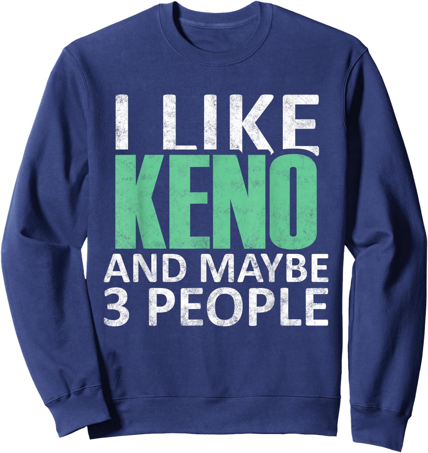 I Like Keno And Maybe 3 People Funny Introvert Gift Sweatshirt - Sweatshirt | Navy