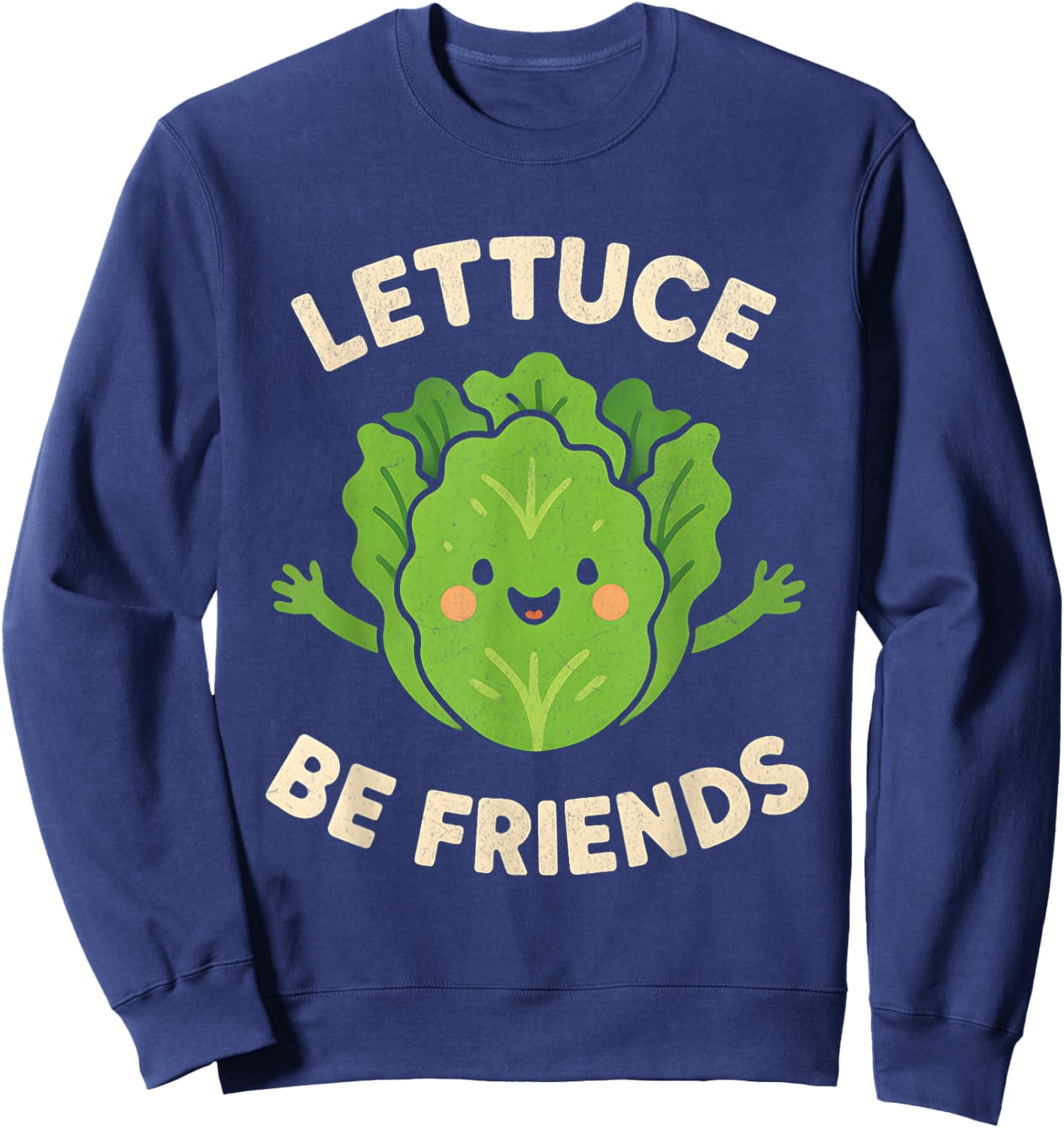 Cute Vegan Plant Based Lettuce Be Friends Design Sweatshirt - Sweatshirt | Navy