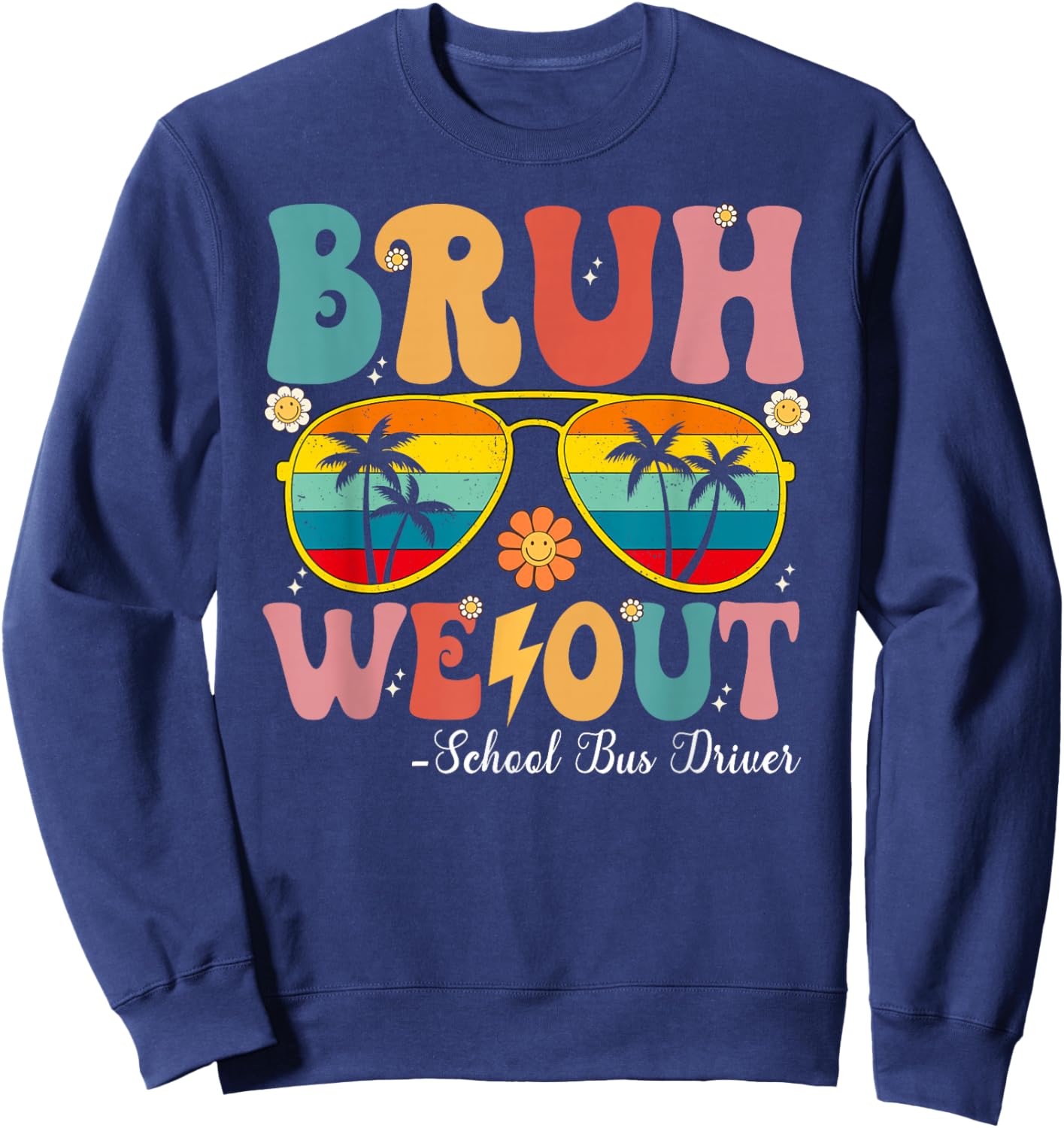 Bruh We Out School Bus Driver Happy Last Day Of School Retro Sweatshirt - Sweatshirt | Navy