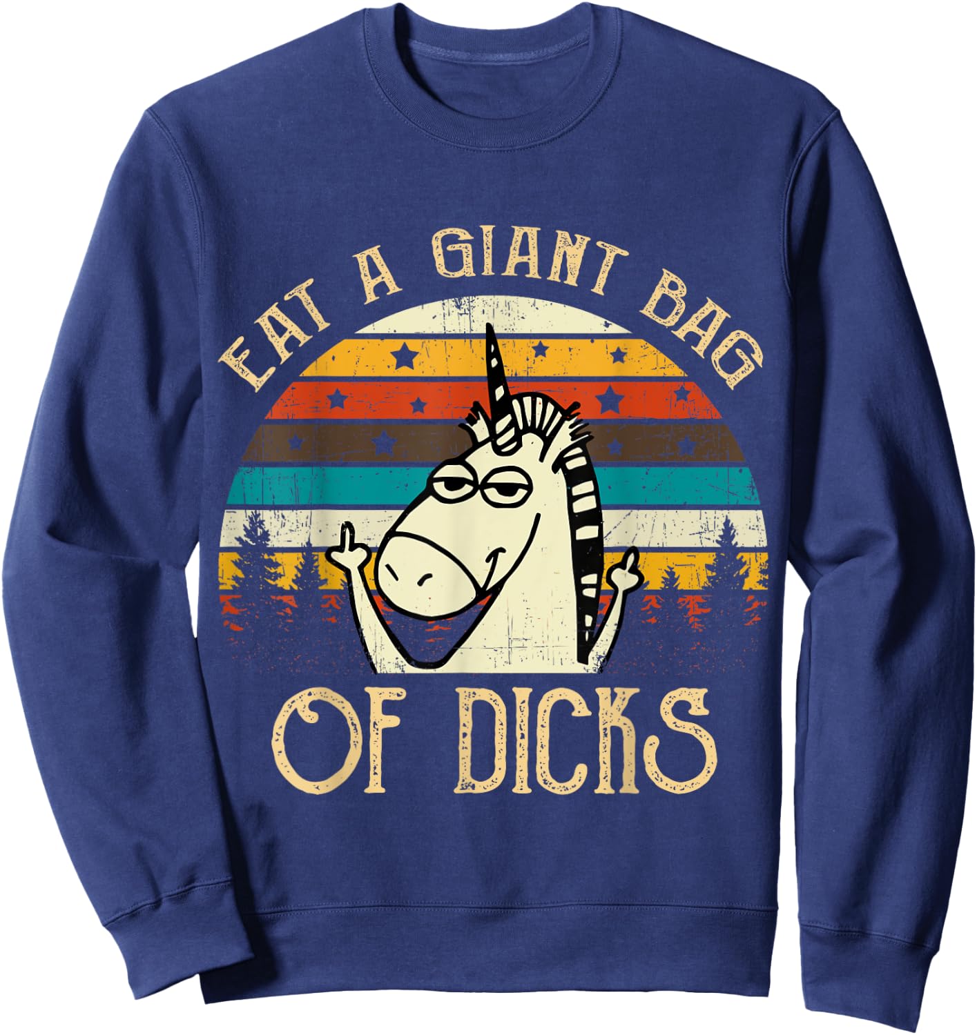 Eat A Giant Bag Of Dicks Unicorn T Shirt Sweatshirt - Sweatshirt | Navy