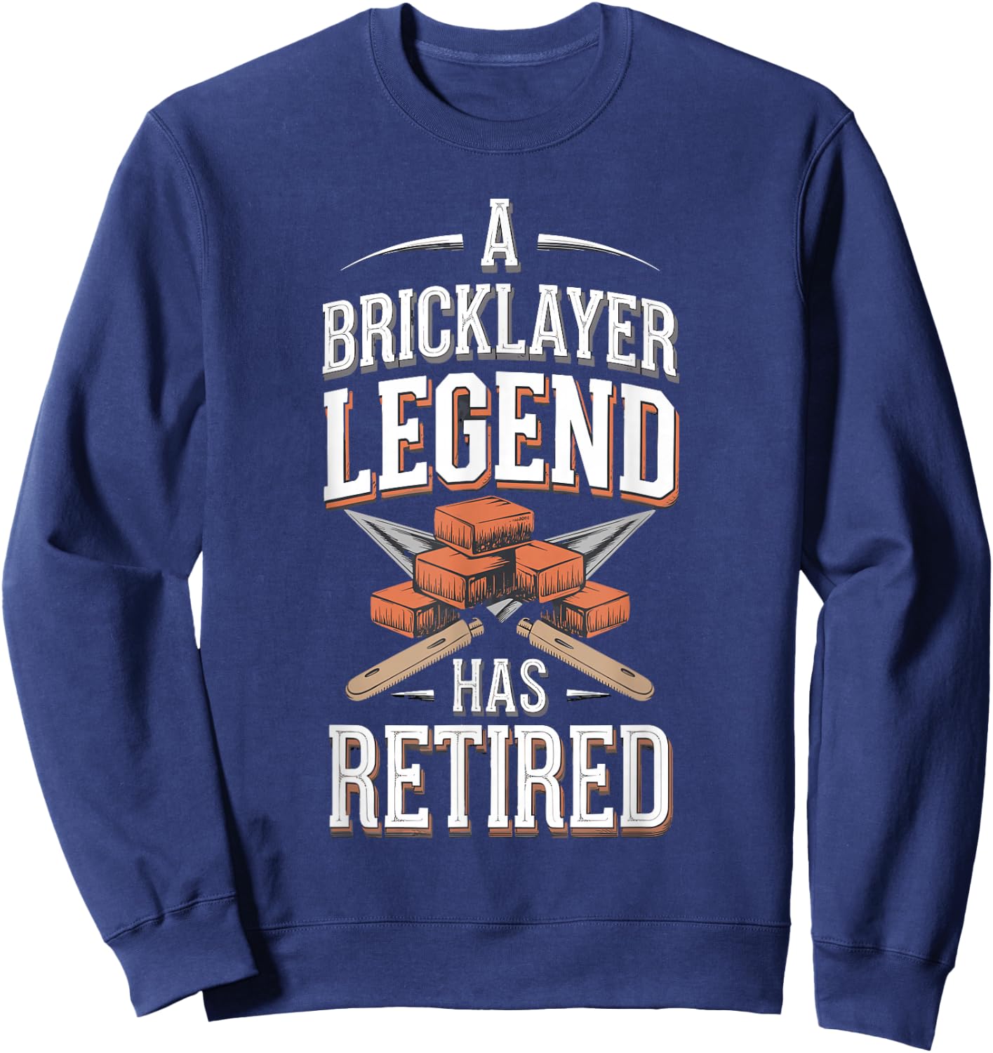 Retirement Legend Has Retired Bricklayer Sweatshirt - Sweatshirt | Navy