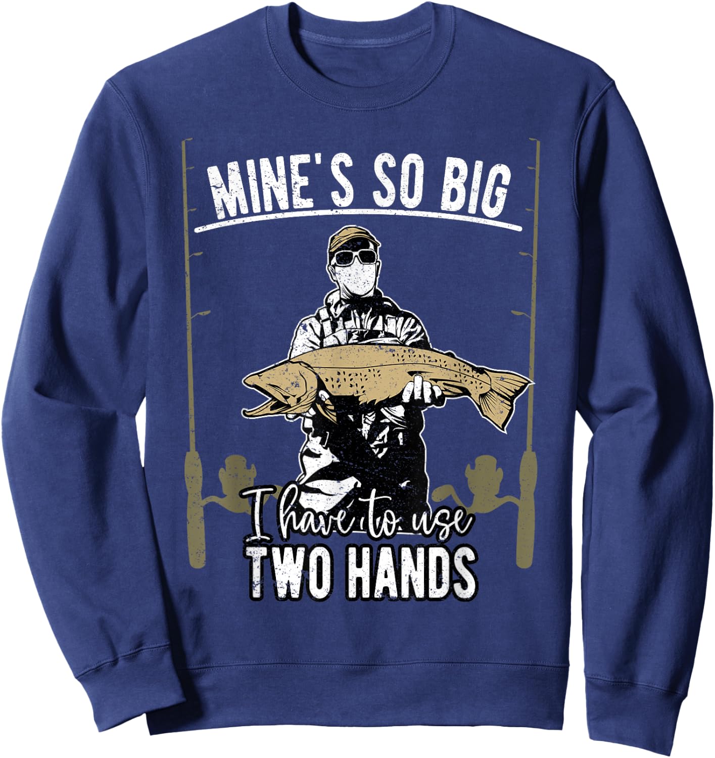Mine is so big I have to use two hands - Fishing Sweatshirt - Sweatshirt | Navy