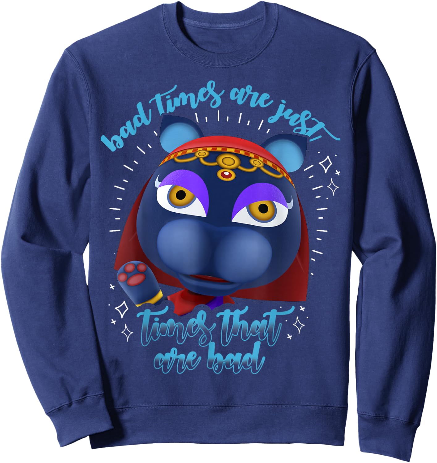 Animal Crossing Bad Times Are Just Times That Are Bad Sweatshirt - Sweatshirt | Navy