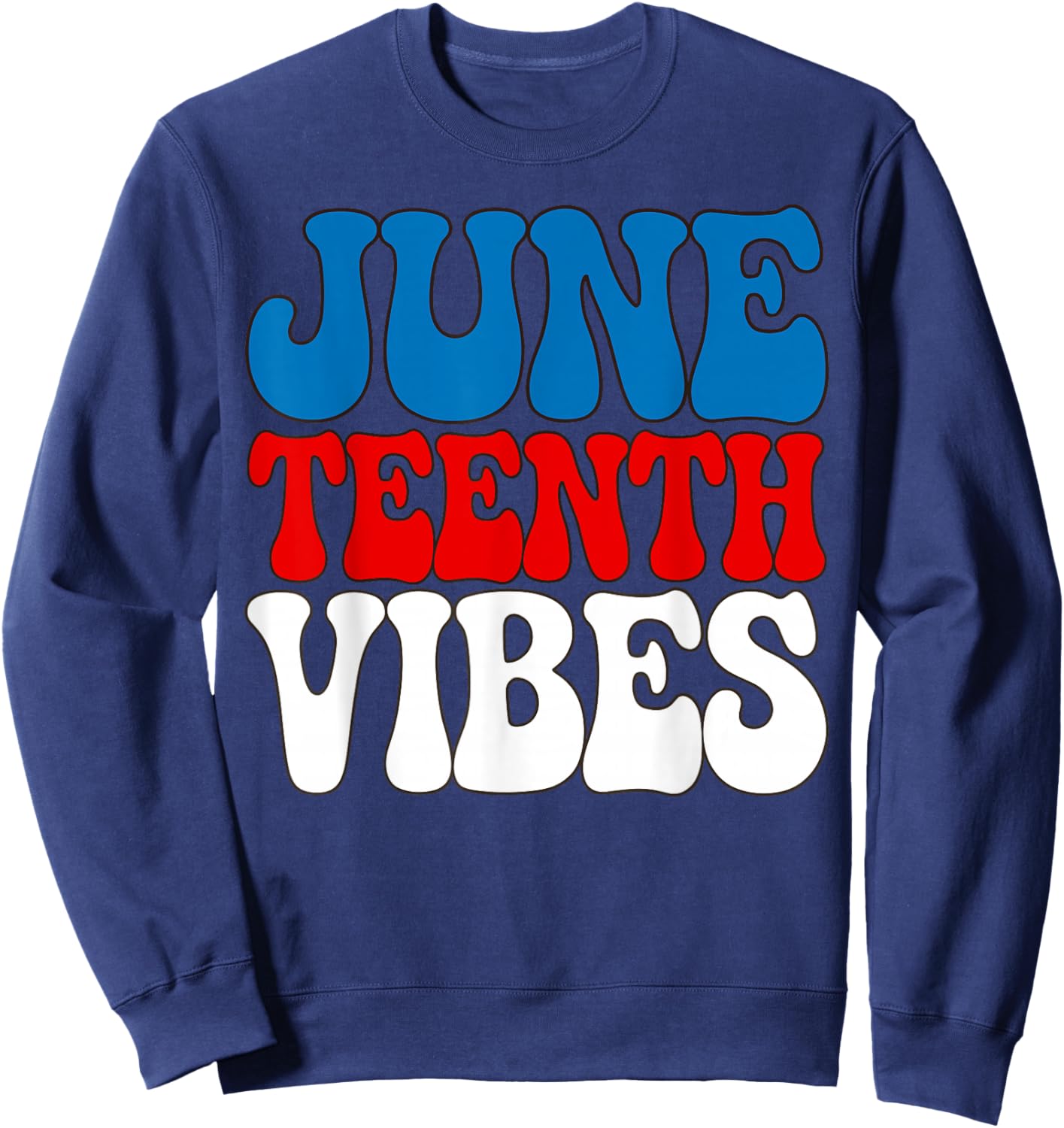 Juneteenth Vibes Red White Blue Sweatshirt - Sweatshirt | Navy