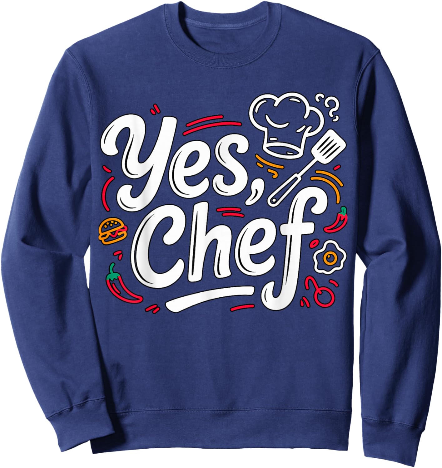 Yes Chef Funny Cooking Kitchen Quote Sweatshirt - Sweatshirt | Navy