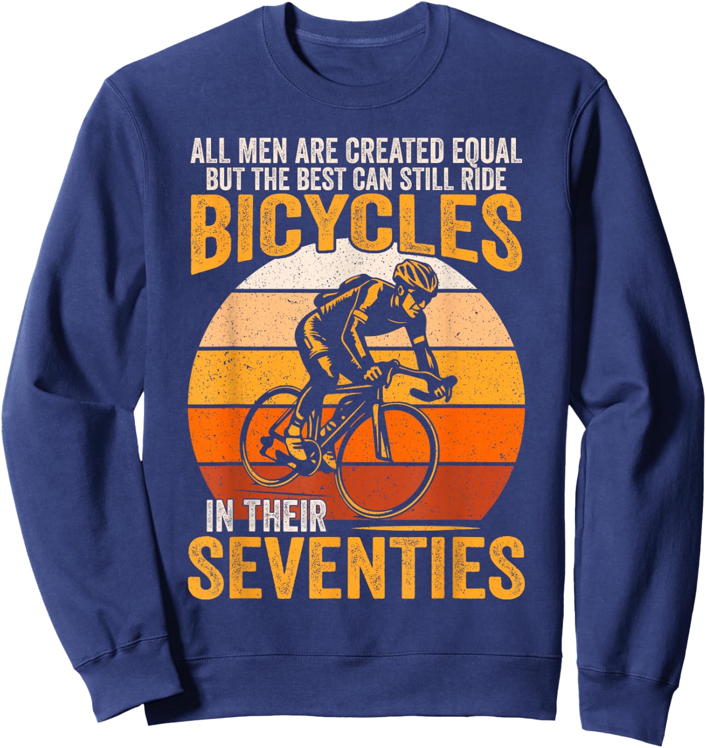 All Men Created Equal Can Still Ride Bicycles In Seventies Sweatshirt - Sweatshirt | Navy