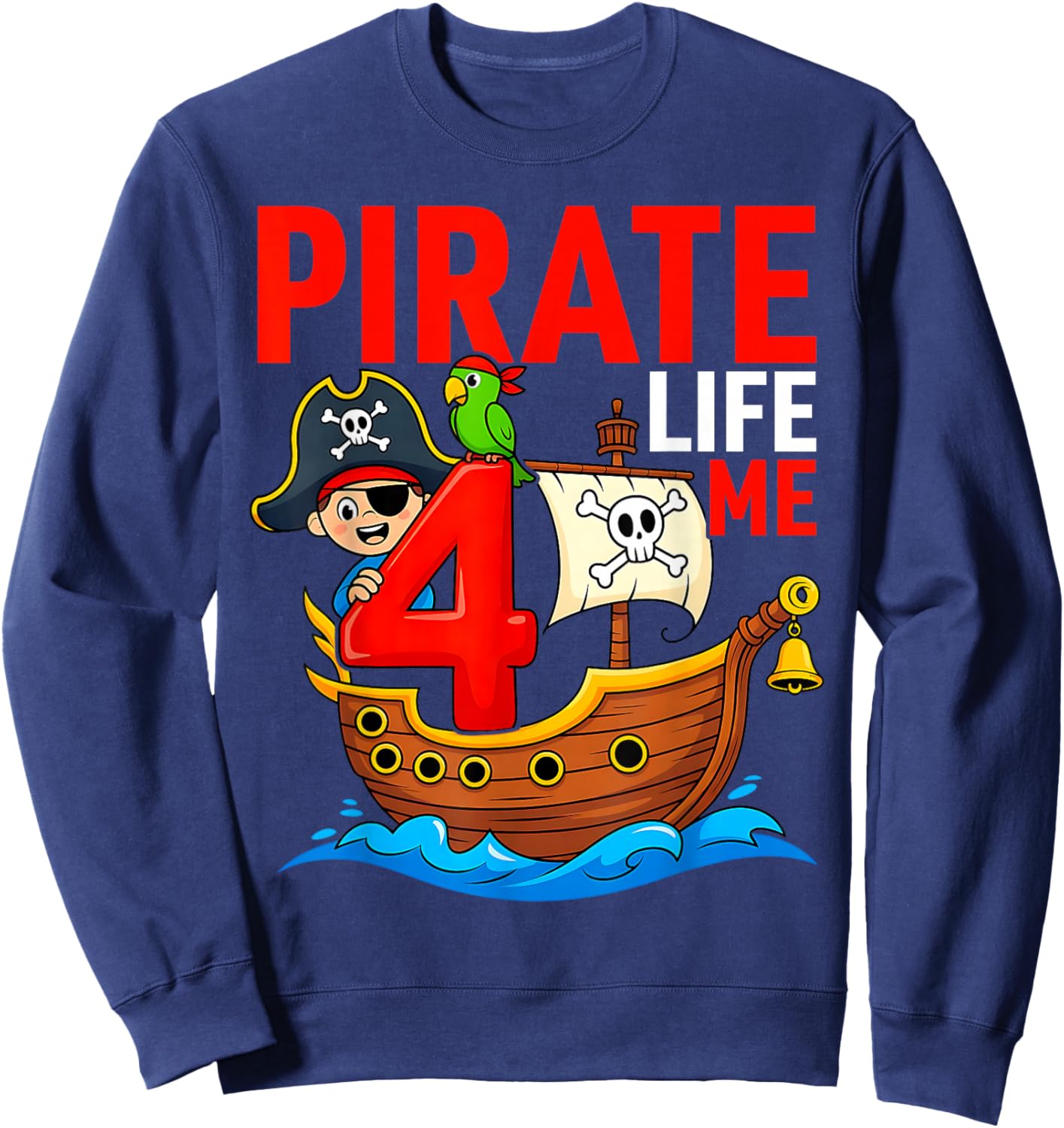 Pirate Life 4 Me 4th Birthday Party Four Years Old Kid Boys Sweatshirt - Sweatshirt | Navy