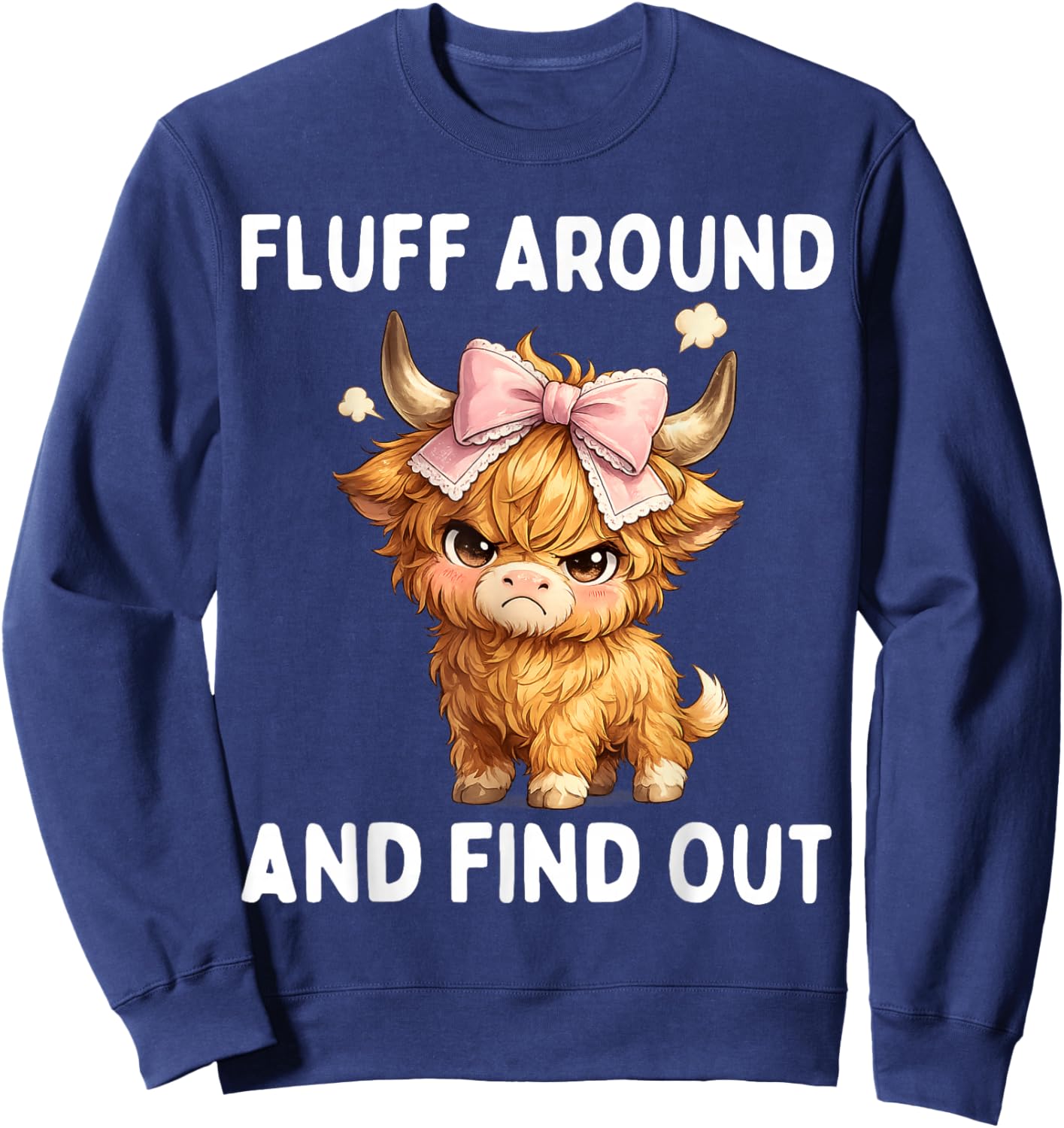Fluff Around and Find Out Scottish Highland Cow Grumpy Bow Sweatshirt - Sweatshirt | Navy