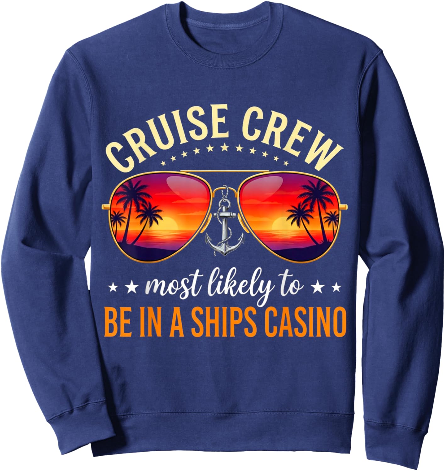 Cruise Crew Most Likely to BE in A Ships Casino Sweatshirt - Sweatshirt | Navy