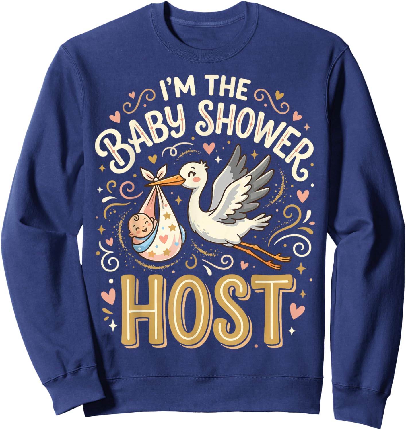 I'm The Baby Shower Host Sweatshirt - Sweatshirt | Navy