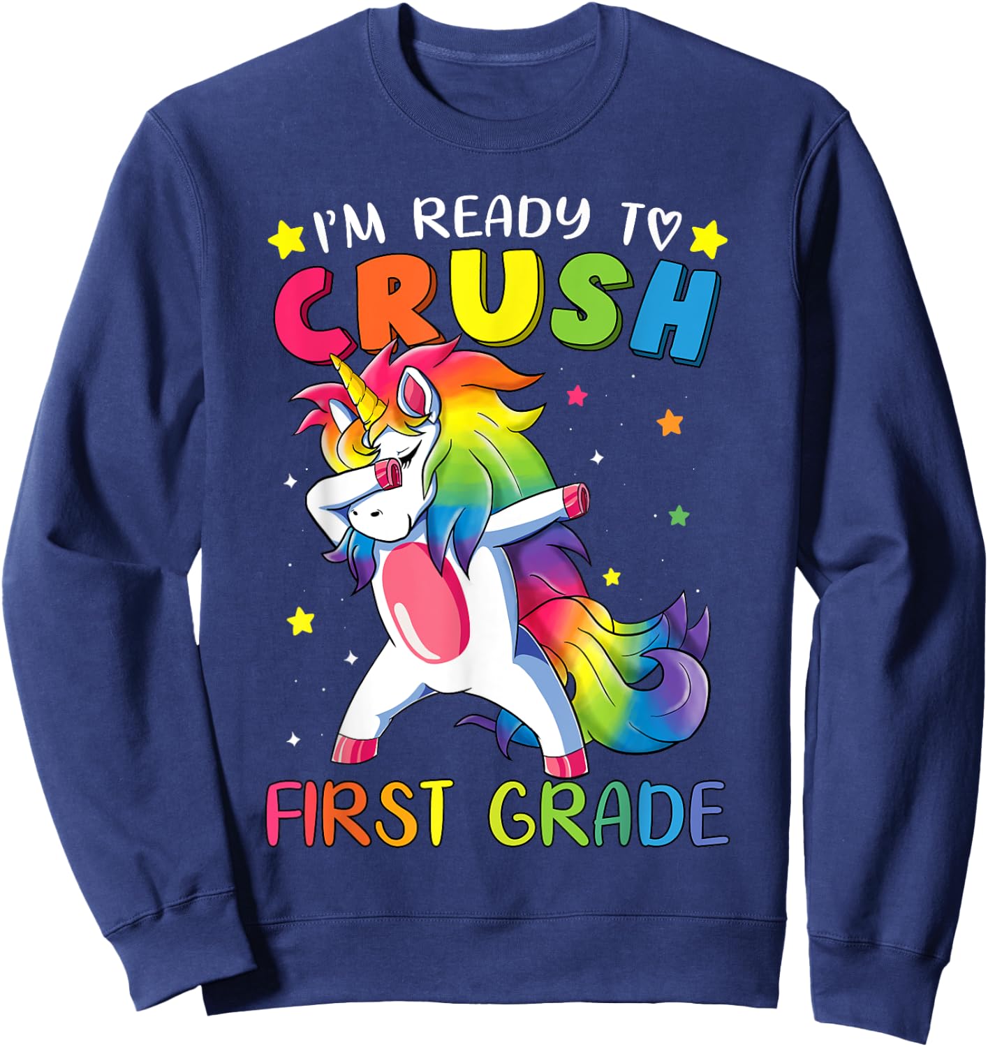 I'm ready to crush First Grade Shirt Funny Dabbing Unicorn Sweatshirt - Sweatshirt | Navy
