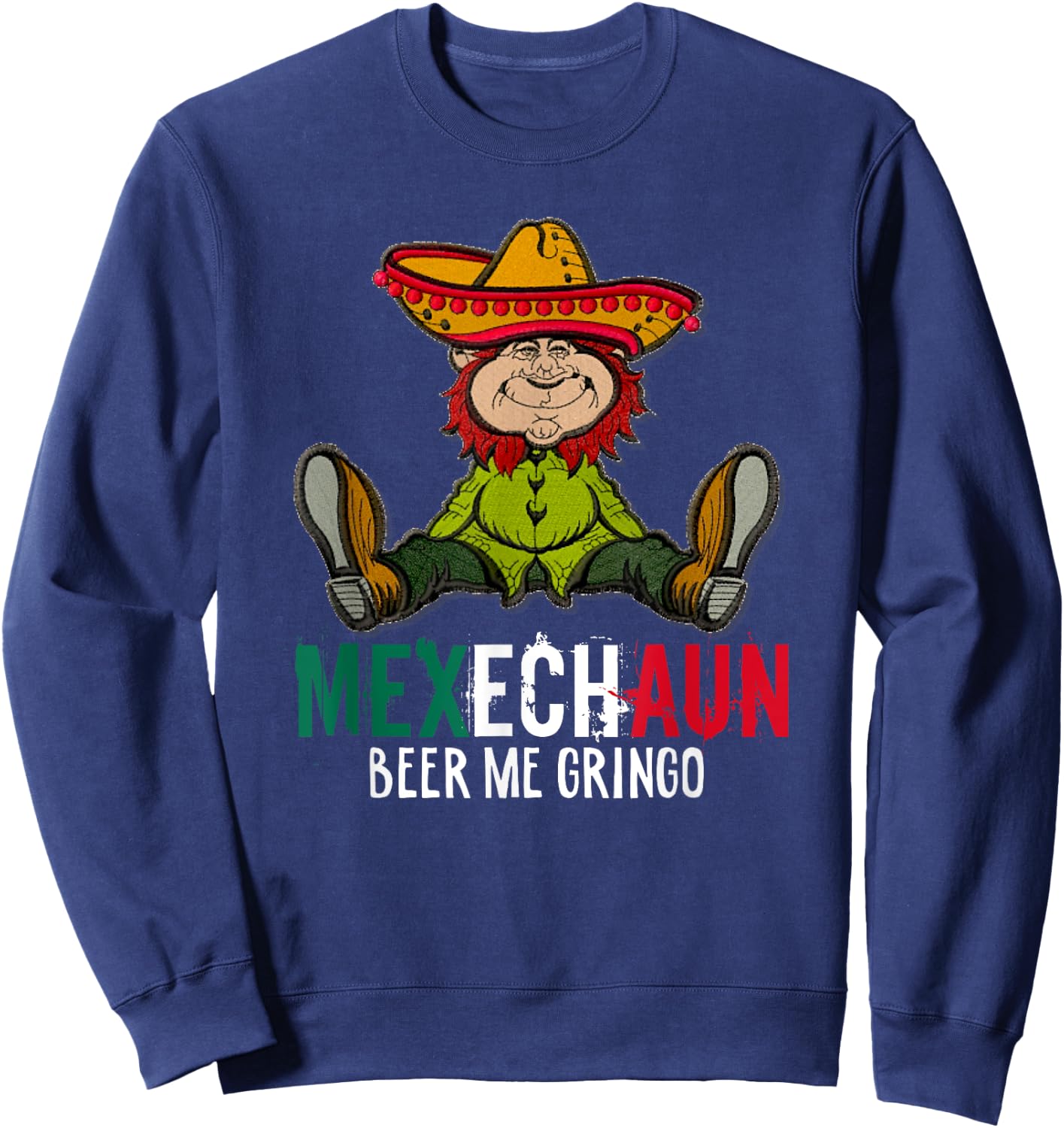 Funny Mexechaun Mexican Leprechaun St. Paddy's Sweatshirt - Sweatshirt | Navy