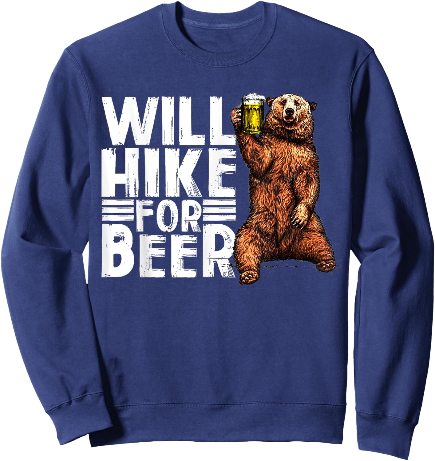 Will Hike For Beer Funny Hiking Drinking Lovers Saying Sweatshirt - Sweatshirt | Navy