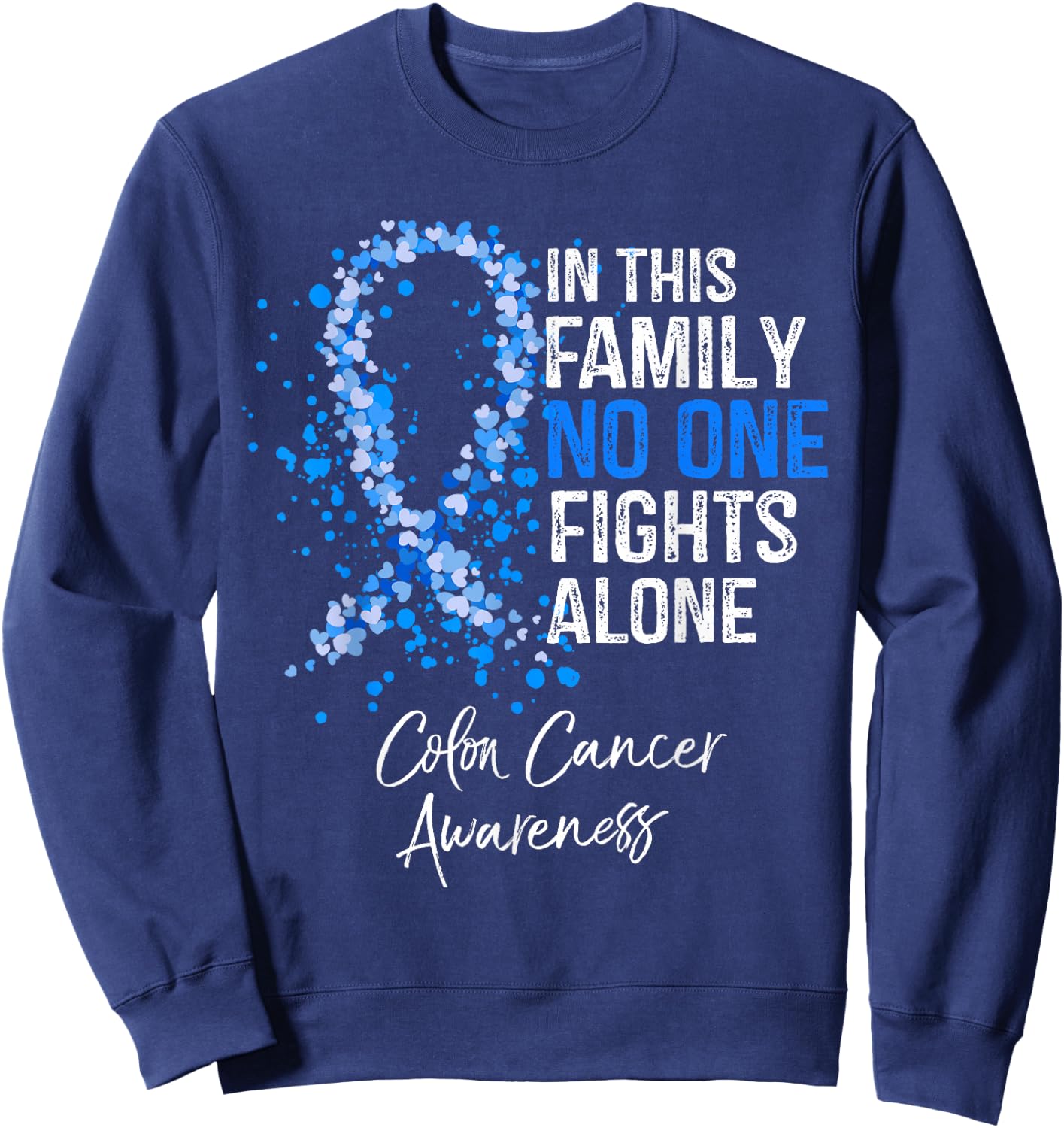 In This Family No One Fights Alone Shirt Colon Cancer Sweatshirt - Sweatshirt | Navy