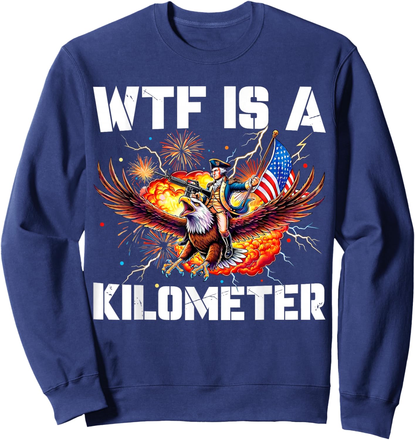4th of July WTF is Kilometer Funny USA Patriotic Men Women Sweatshirt - Sweatshirt | Navy