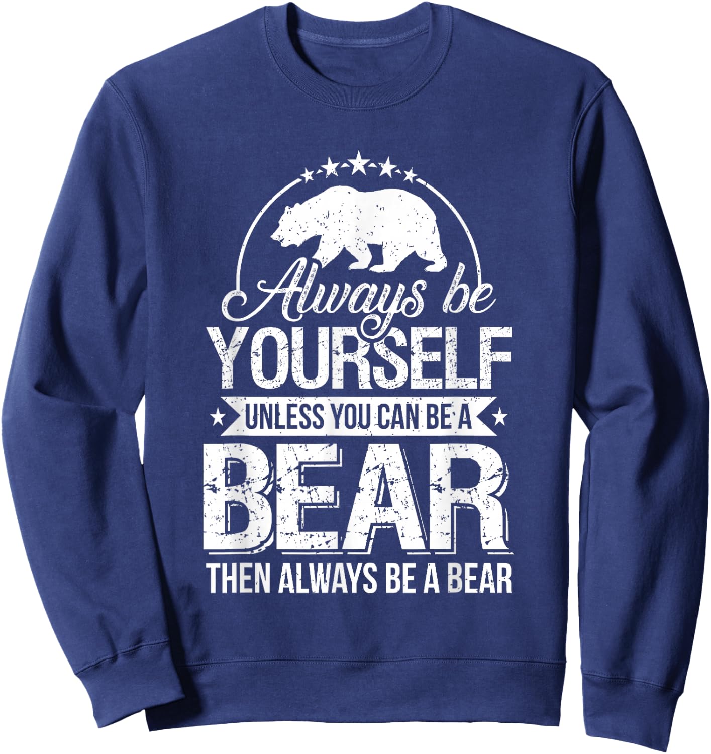Always Be Yourself Unless You Can Be a Bear Forest Sweatshirt - Sweatshirt | Navy