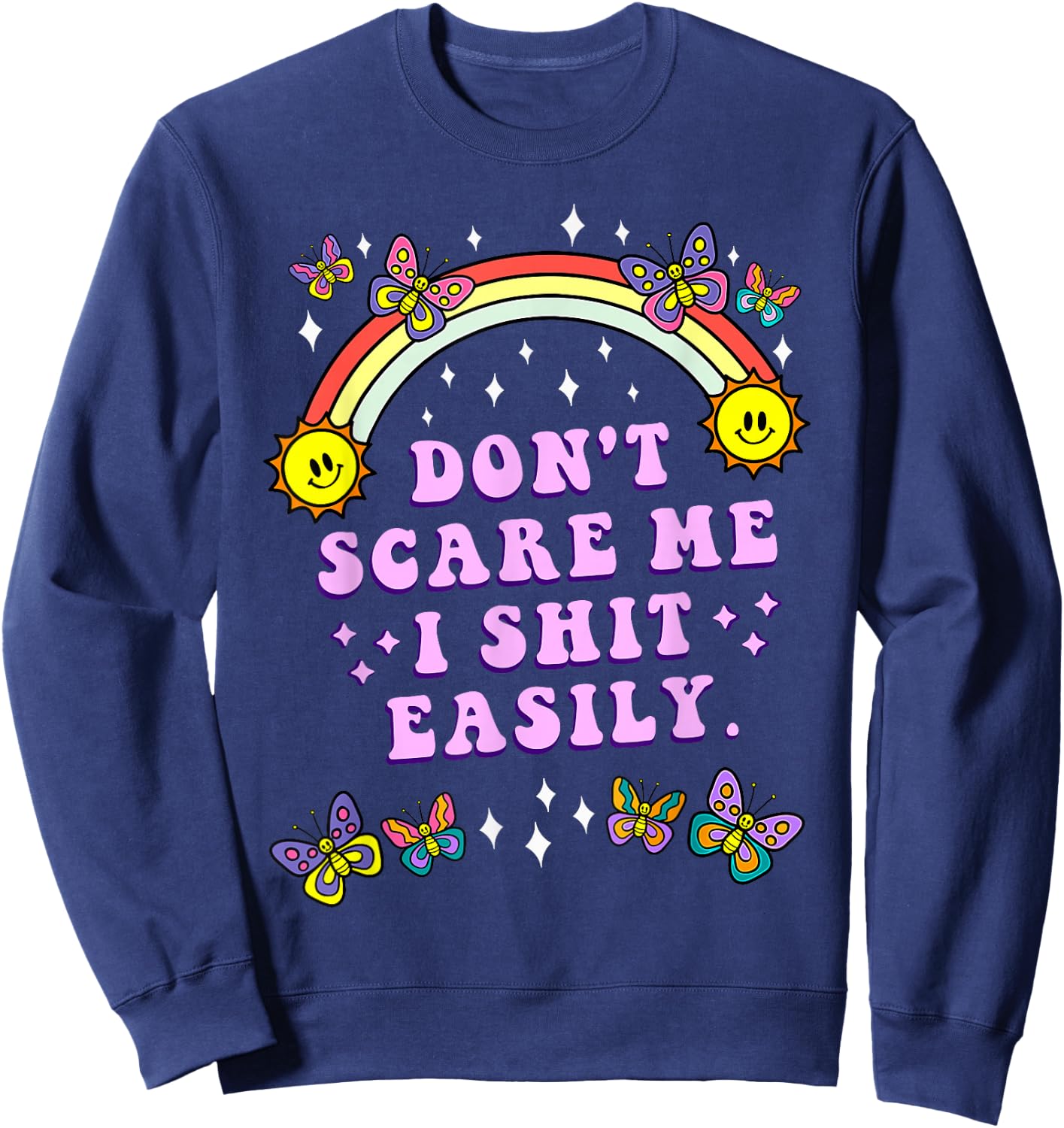 Don't Scare Me I Shit Easily Funny Sarcastic Quote Men Women Sweatshirt - Sweatshirt | Navy