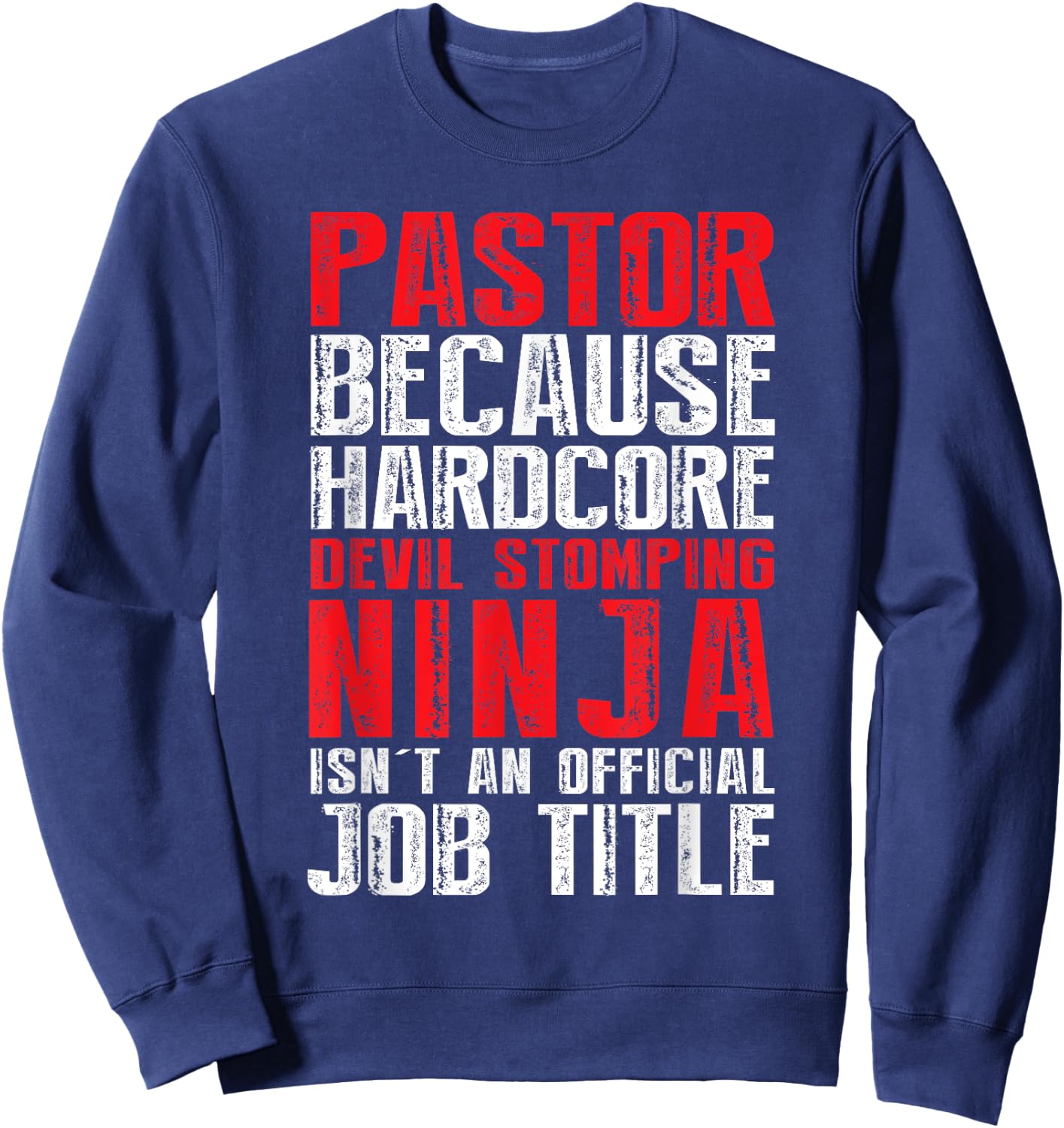 PASTOR Because Devil Stomping Ninja Isn't Job Title Sweatshirt - Sweatshirt | Navy