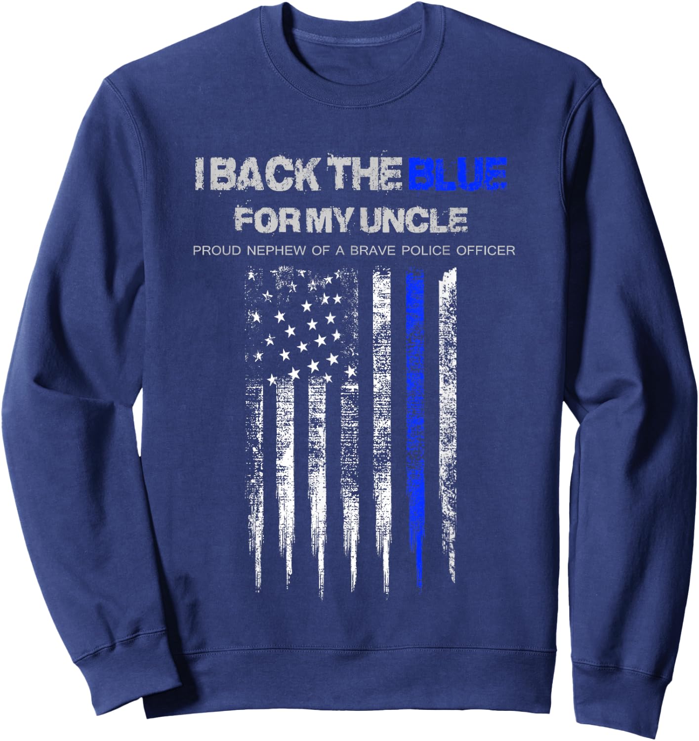 I Back The Blue for My Uncle thin blue line police nephew Sweatshirt - Sweatshirt | Navy