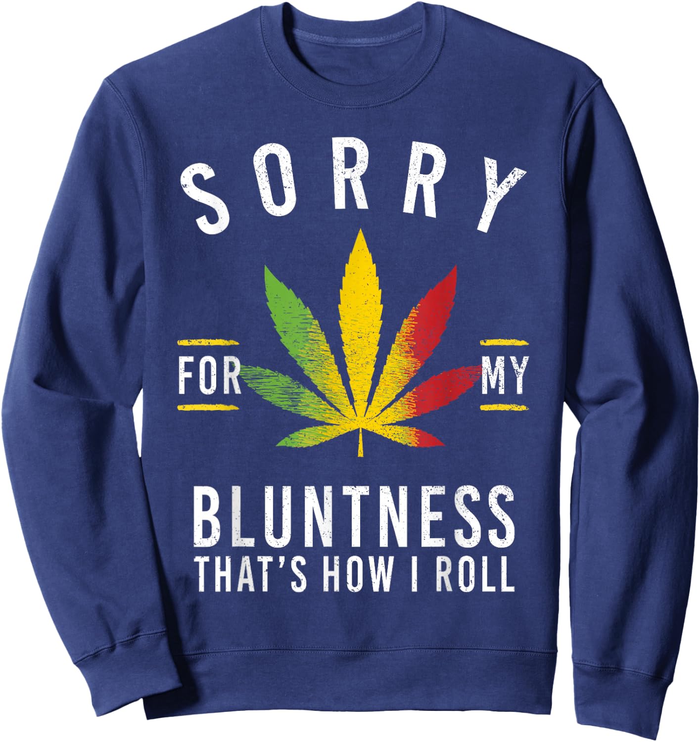 Sorry for My Bluntness That's How I Roll Funny Weed Sweatshirt - Sweatshirt | Navy