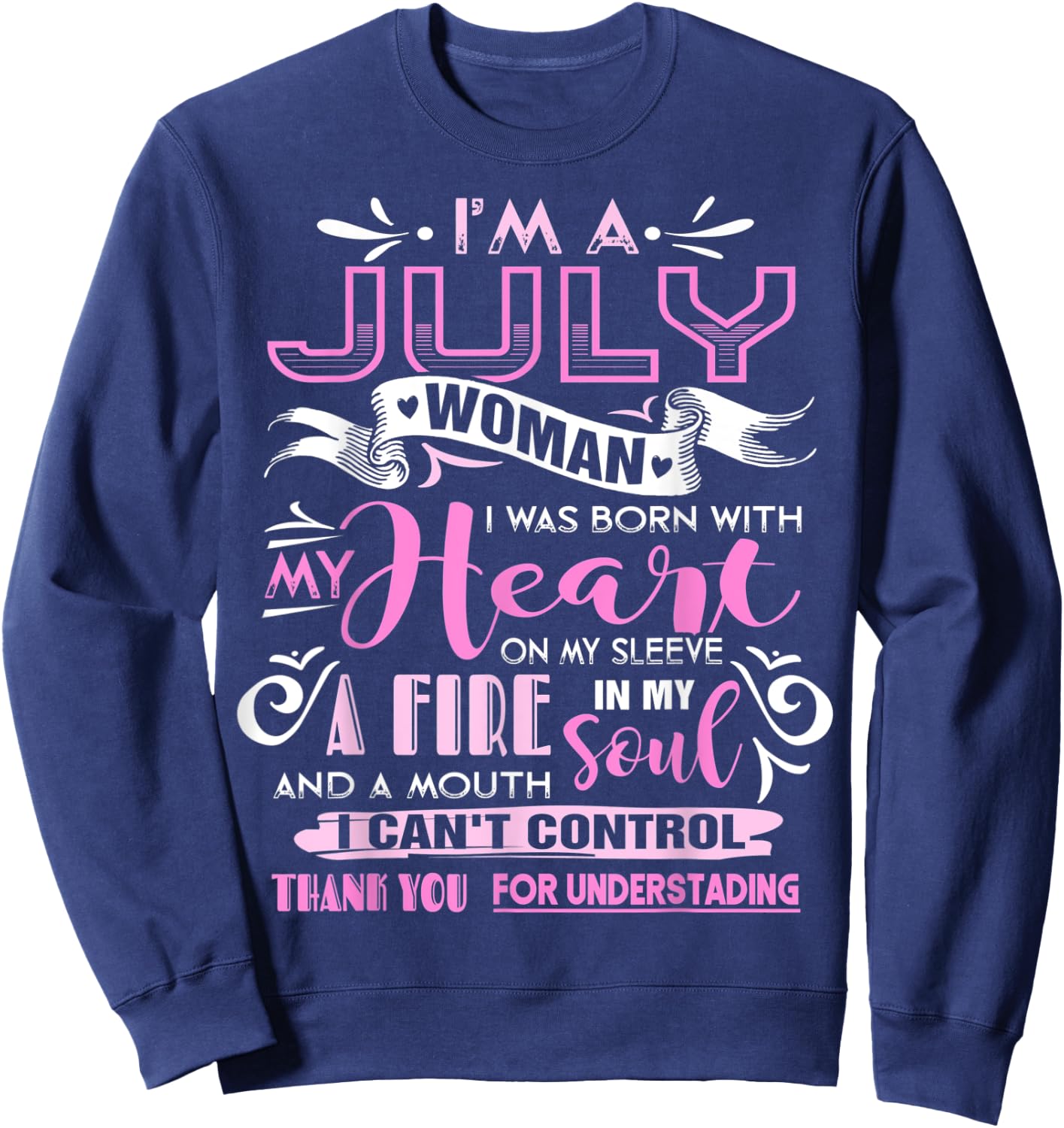 I Am A July Woman | Birthday T Shirts For Who Born In July Sweatshirt - Sweatshirt | Navy