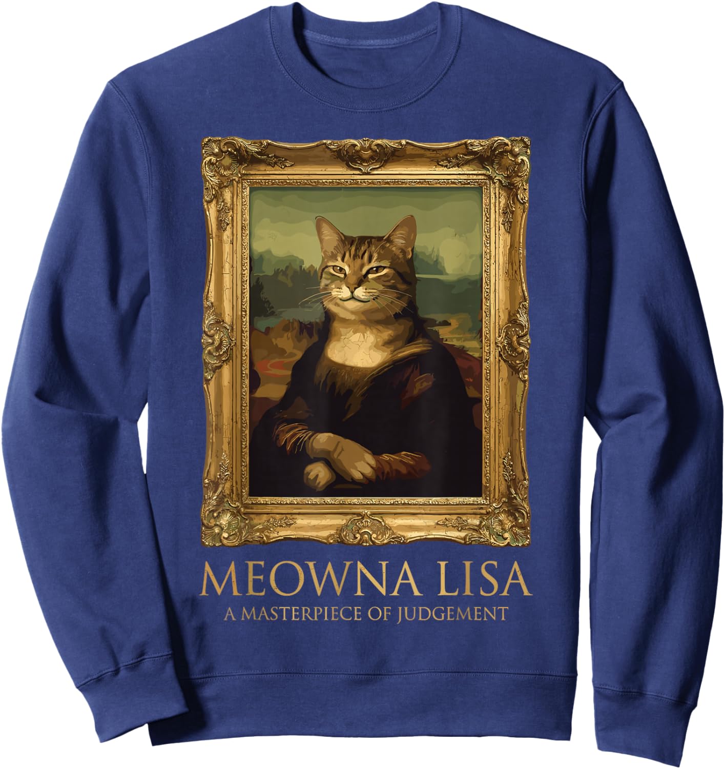 Meowna Lisa A Masterpiece of Judgement Funny Cat Art Parody Sweatshirt - Sweatshirt | Navy